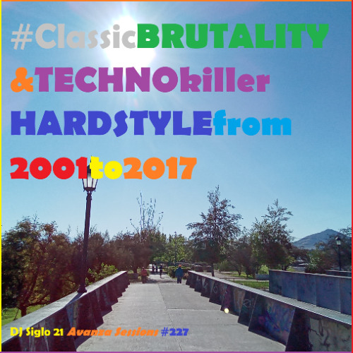 ClassicBRUTALITY&TECHNOkillerHARDSTYLEfrom2001to2017 | DJ Siglo 21 Avanza Sessions #227