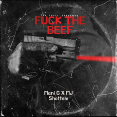 Fuck The Beef (Feat.MJ Shottem)