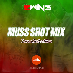 MUSS SHOT MIX BY DJ E-WINE