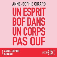Livre Audio Gratuit 🎧 : Un Esprit Bof Dans Un Corps Pas Ouf, De Anne-Sophie Girard