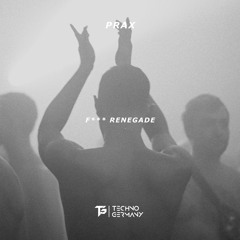 Prax - F*** Renegade [TG15]