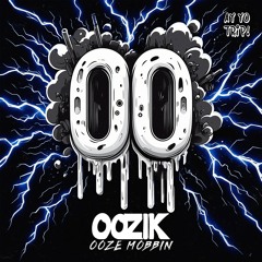 OOZIK - Ooze Mobbin