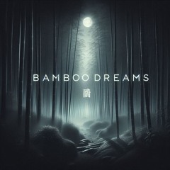 Bamboo Dreams