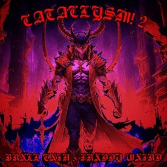 CATACLYSM! 2 w/ FRXDDY WXIRD