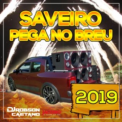 01 - SAVEIRO PEGA NO BREU 2019 - DJ ROBSON CAETANO