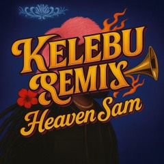 KELEBU BOOSTED - REMA & HEAVEN SAM