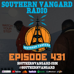 Episode 431 - Southern Vangard Radio