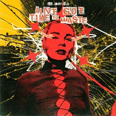 Ain't Got Time To Waste [FREE DOWNLOAD]