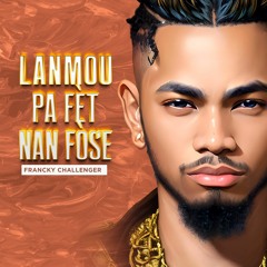 Lanmou Pa Fet Nan Fose - Francky Challenger