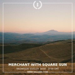 Merchant w/ The Square Sun - January 2024