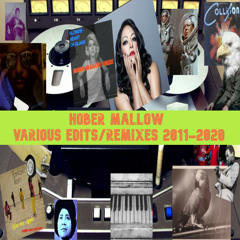 HOBER MALLOW - VARIOUS EDITS_REMIXES 2011-2020  (FULL UNMIXED COMP DOWNLOAD IN DESCRIPTION)
