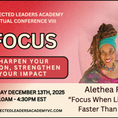 Focus When Life Changes Faster Than You Do - Alethea Felton