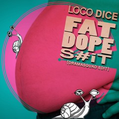 Loco Dice - Phat Dope Shit(dramasquad´s slowtec. edit) [Free Download]