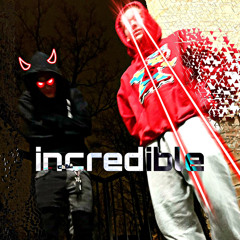 incredible ft. Bando Van Gogh