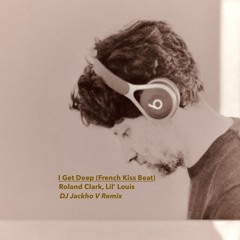 I Get Deep (French Kiss Beat_Jackho V remix)