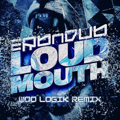 Loud Mouth (Woo Logik Remix).wav