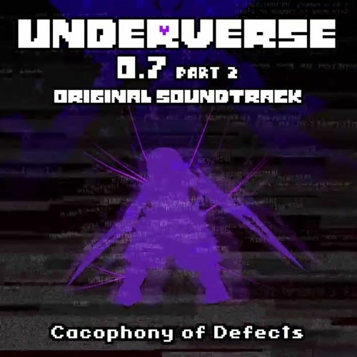 [Underverse 0.7 Part 2] Cacophony Of Defects