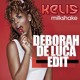 on MILKSHAKE - Kelis (DEBORAH DE LUCA edit)