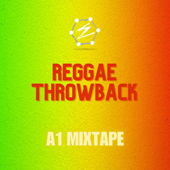 REGGAE THROWBACK | A1 MIXTAPE | REGGAE MUSIC MIX | BY DJ ELEMENTZ