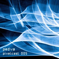 pixelcast 005 | pedva