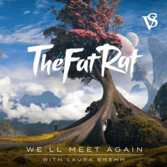 TheFatRat & Laura Brehm - We'll Meet Again (Original Mix)