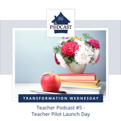 Teacher Podcast #5 - Teacher Pilot Launch Day