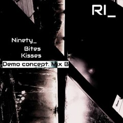 90. Ninety Kisses (B-Side). (Demo concept)