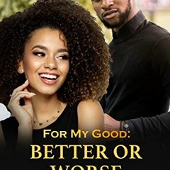 View EPUB 💚 For My Good: Better or Worse by  Tanisha Stewart &  Tyora Moody KINDLE P