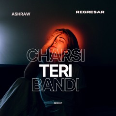 Ashraw - Charsi Teri Bandi
