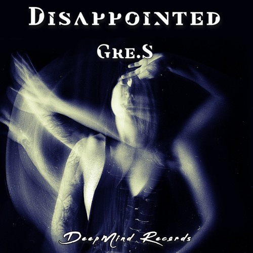 Gre.S - Disappointed (Original Mix)