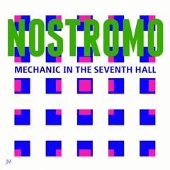 Nostromo - Mechanic In The Seventh Hall