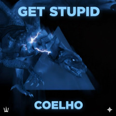 CØELHO - GET STUPID