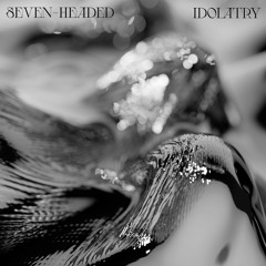 Seven-Headed - Idolatry