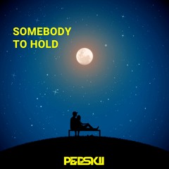 Pepskii - Somebody to Hold