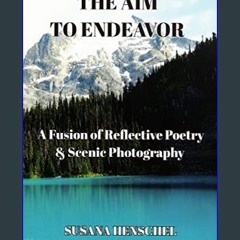 ebook read pdf ❤ The Aim to Endeavor : A Fusion of Reflective Poetry & Scenic Photography     [Pri