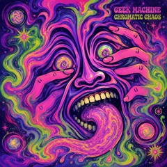 Geek Machine - chromatic chaos