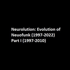 Neurolution: Evolution of Neurofunk (1997-2022) Part I (1997-2010)