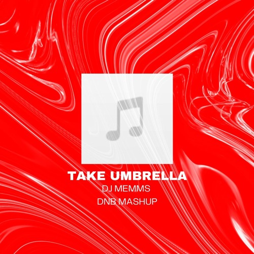 Umbrella Take - DJ MEMMS MASHUP (FREE DOWNLOAD)