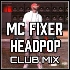 MC Fixer - Headpop (CLUB MIX) (prod. YellowbearBeats)