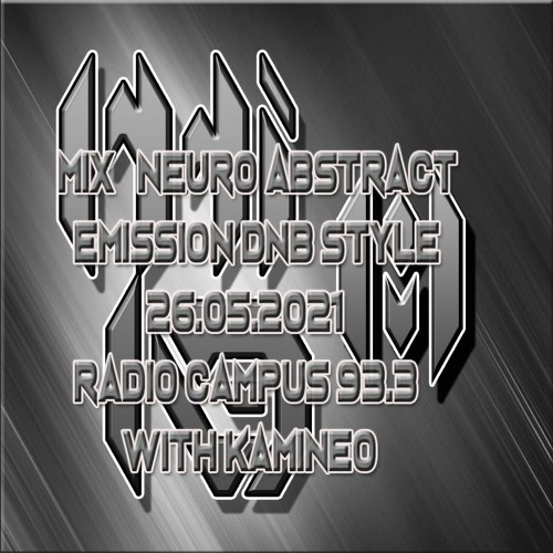 Mix neuro abstract émission DNB Style Radio Campus 26.05.2021 With Kamineo