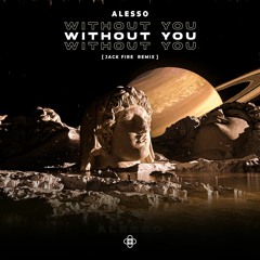 Alesso - Without You [Jack Fire Remix]