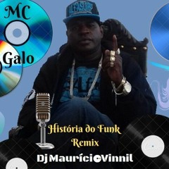MC GALO (HISTÓRIA DO FUNK ) 2023 REMIX MAURICIO VINNIL