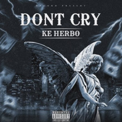 Ke Herbo - Dont Cry