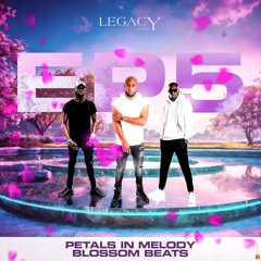 Legacy EP 5: Petals In Melody Blossom Beats