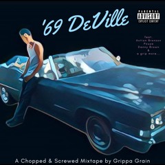 '69 DeVille: A Chopped & Screwed Mixtape by DJ Grippa Grain
