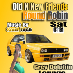 OLD N NEW ROUND ROBIN OCTOBER 12TH