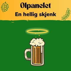 En hellig skjenk - Episode 11 av Ølpanelet