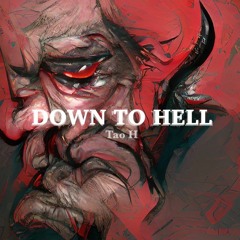 Tao H - Down To Hell