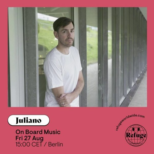Refuge Worldwide - On Board Music Take Over - Juliano