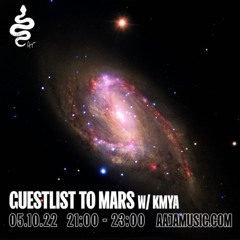 Guestlist to Mars w/ KMYA - Aaja Channel 1 - 05 10 22